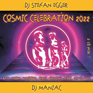 2022 Cosmic Celebration - Dj Stefan Egger & Maniac | 2 CD Mix